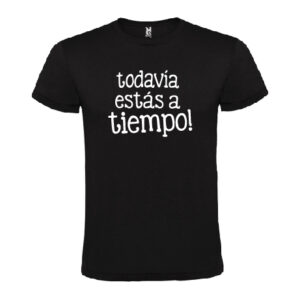 Camiseta Todavía Estas A Tiempo Negra